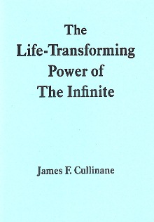 Life Transforming Power of the Infinite By James F. Cullinan